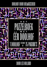 Doolhof voor Volwassenen - Het Puzzelboek met Eén Doolhof door Lex Holland