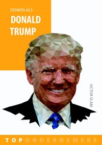 Topondernemers: Denken als Donald Trump