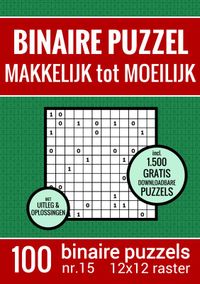 Kerst Cadeau - Binaire Puzzel - Makkelijk tot Moeilijk - Puzzelboek met 100 Binairo's - NR.15 door Puzzelboeken & Meer