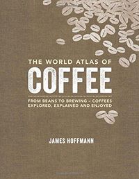 World Atlas Of: Coffee