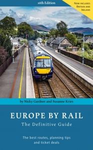 Europe by Rail: The Definitive Guide
