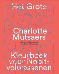 Het grote Charlotte Mutsaers kleurboek voor nooit-volwassenen