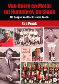 De Haagse Voetbal Historie: Van Harry en Melbi tot Humphrey en Sjaak