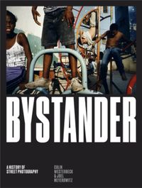 Bystander: a History of Street Photography