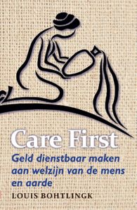 Care first - Geld dienstbaar maken aan welzijn van de mens en aarde