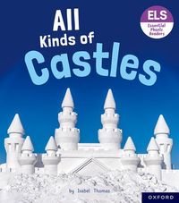 Essential Letters and Sounds: Essential Phonic Readers: Oxford Reading Level 6: All Kinds of Castles