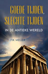 Goede tijden, slechte tijden in de antieke wereld door Fik Meijer