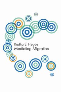 Hegde, R: Mediating Migration