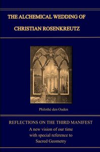 ALCHEMICAL WEDDING OF CHRISTIAN ROSENKREUTZ door Philothé den Ouden