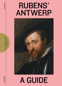 Rubens' Antwerp - A Guide