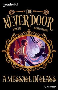 Readerful Independent Library: Oxford Reading Level 18: The Never Door Â· A Message in Glass