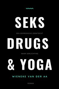 Seks, drugs & yoga door Wieneke Van der Aa