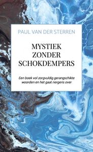 Mystiek zonder schokdempers door Paul Van der Sterren