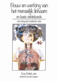 Bouw en werking van het menselijk lichaam en basis ziektekunde door Eran Ehrlich, arts