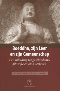 Boeddha, zijn leer en zijn gemeenschap door Bart Dessein & Ann Heirman