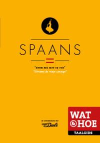 Wat & Hoe taalgids: Spaans