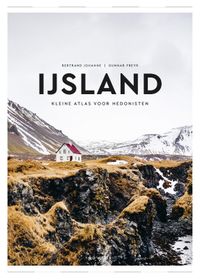 IJsland: Kleine atlas voor hedonisten door Bertrand Jouanne & Gunnar Freyr