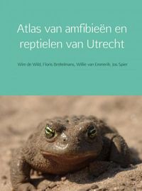 Atlas van amfibieën en reptielen van Utrecht door Jos Spier & Wim de Wild & Willie van Emmerik & Floris Brekelmans