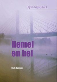 Bijbels belijnd Hemel en hel door C. Harinck