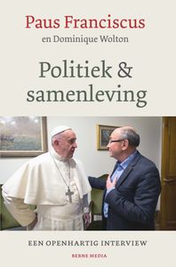 Politiek en samenleving door Dominique Wolton & Paus Franciscus